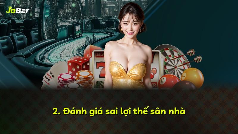 2. Đánh giá sai lợi thế sân nhà