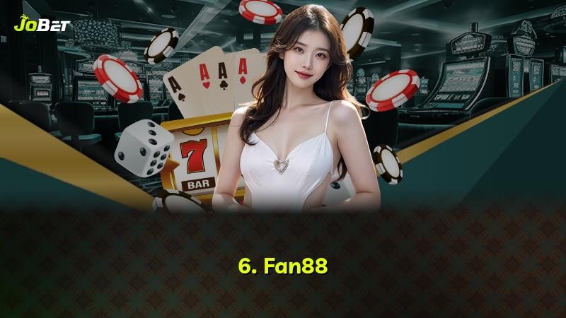 6. Fan88