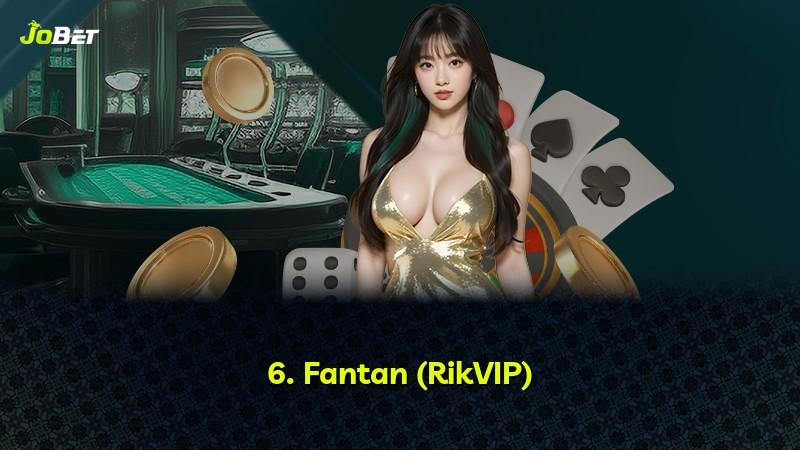 6. Fantan (RikVIP)