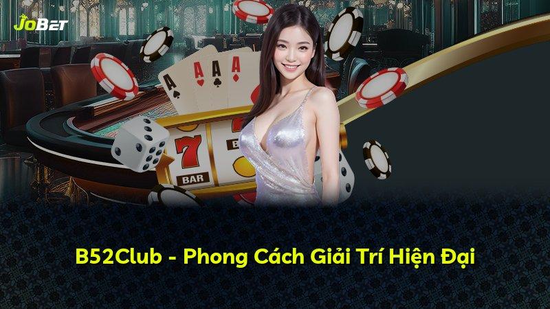 B52Club - Phong Cách Giải Trí Hiện Đại