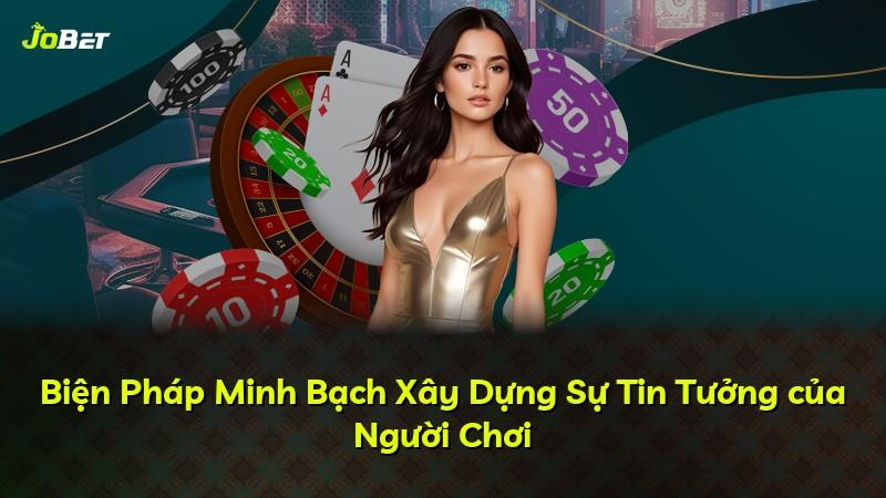 Biện Pháp Minh Bạch Xây Dựng Sự Tin Tưởng của Người Chơi