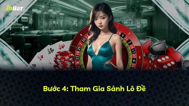 Bước 4: Tham Gia Sảnh Lô Đề