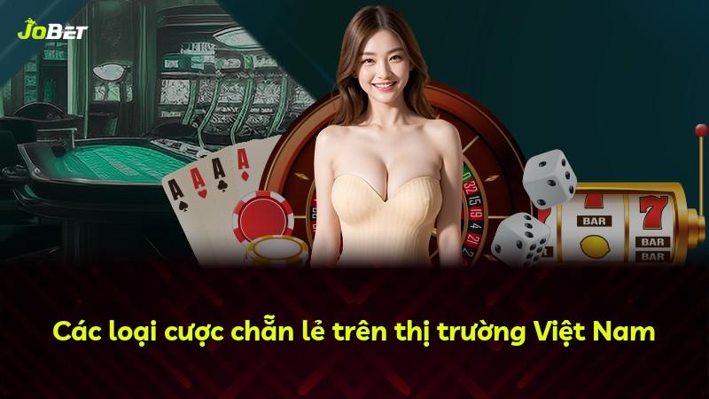 Các loại cược chẵn lẻ trên thị trường Việt Nam