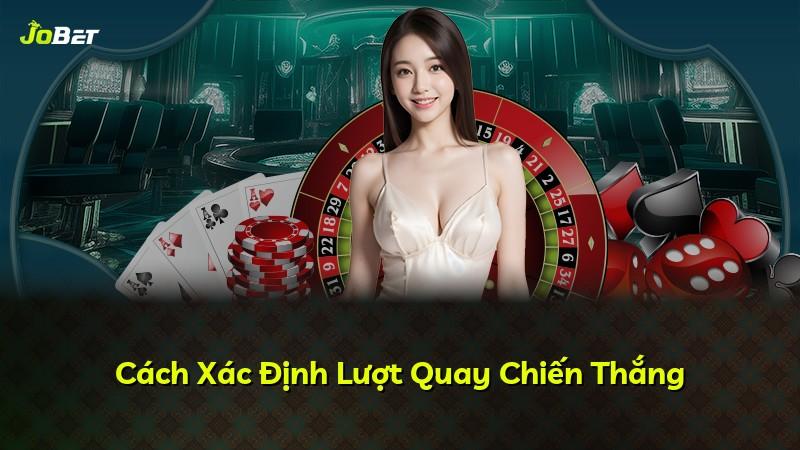 Cách Xác Định Lượt Quay Chiến Thắng