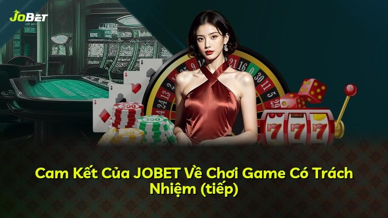 Cam Kết Của JOBET Về Chơi Game Có Trách Nhiệm (tiếp)