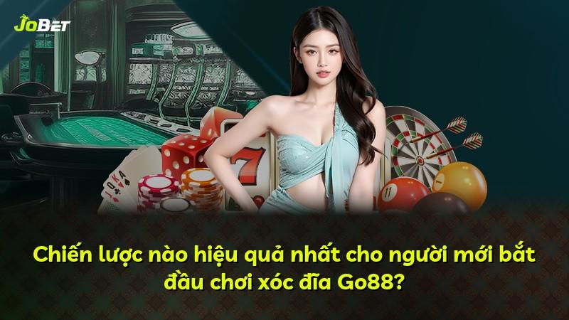 Chiến lược nào hiệu quả nhất cho người mới bắt đầu chơi xóc đĩa Go88?