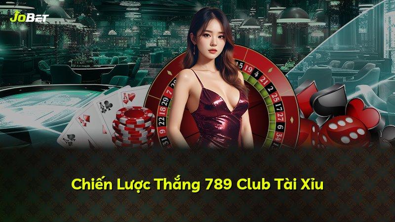 Chiến Lược Thắng 789 Club Tài Xỉu
