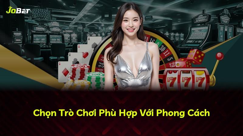 Chọn Trò Chơi Phù Hợp Với Phong Cách