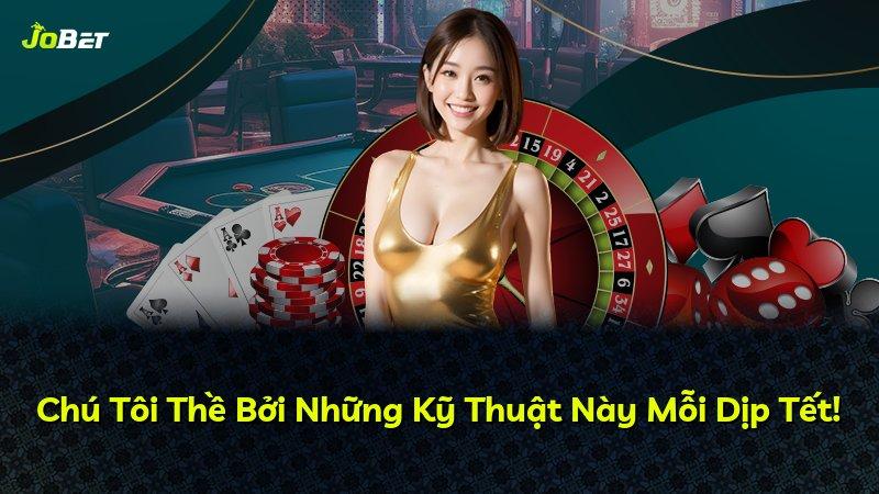 Chú Tôi Thề Bởi Những Kỹ Thuật Này Mỗi Dịp Tết!