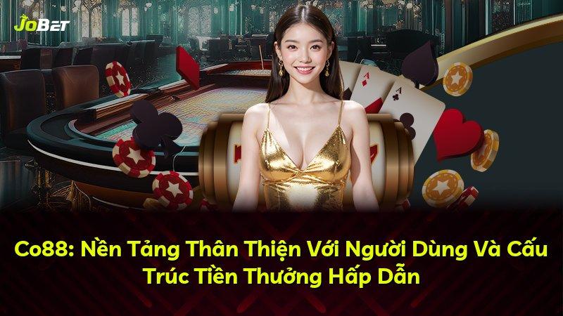 Co88: Nền Tảng Thân Thiện Với Người Dùng Và Cấu Trúc Tiền Thưởng Hấp Dẫn