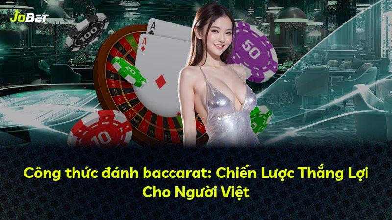 Công thức đánh baccarat: Chiến Lược Thắng Lợi Cho Người Việt