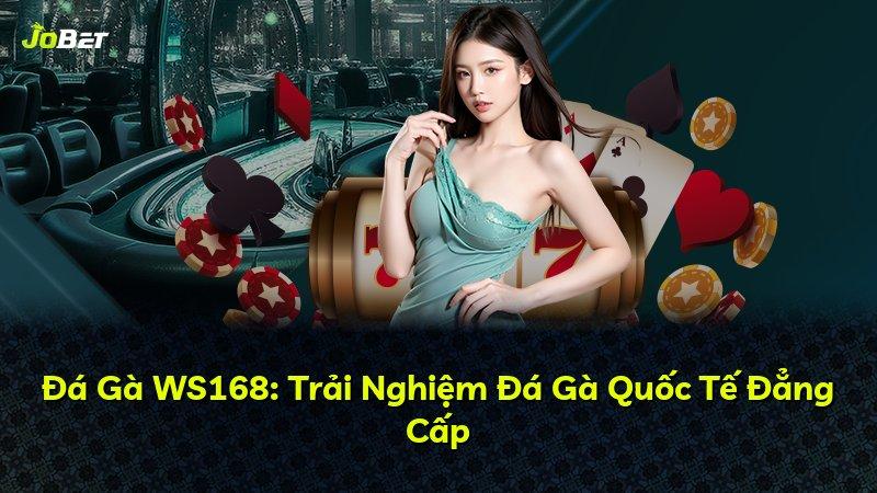 Đá Gà WS168: Trải Nghiệm Đá Gà Quốc Tế Đẳng Cấp