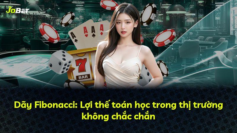 Dãy Fibonacci: Lợi thế toán học trong thị trường không chắc chắn