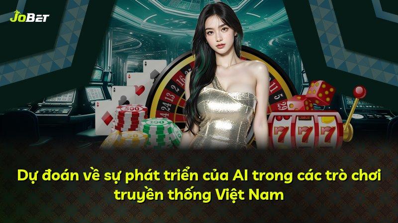 Dự đoán về sự phát triển của AI trong các trò chơi truyền thống Việt Nam