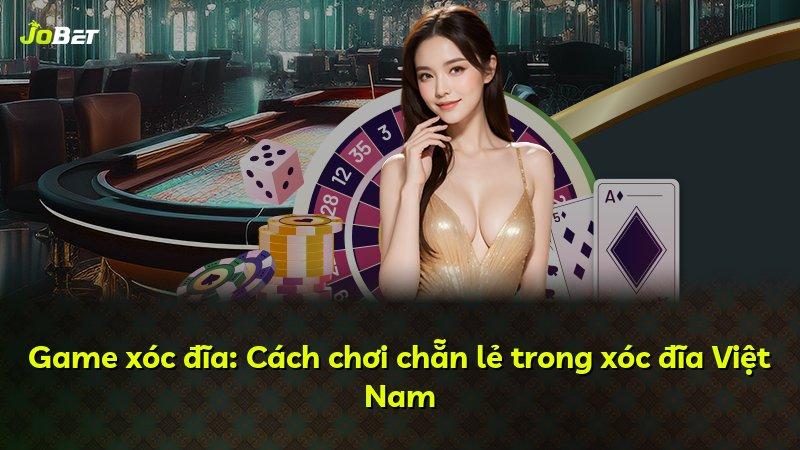 Game xóc đĩa: Cách chơi chẵn lẻ trong xóc đĩa Việt Nam