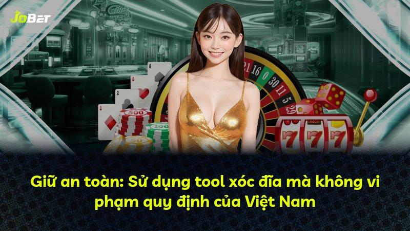 Giữ an toàn: Sử dụng tool xóc đĩa mà không vi phạm quy định của Việt Nam