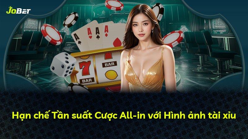 Hạn chế Tần suất Cược All-in với Hình ảnh tài xỉu
