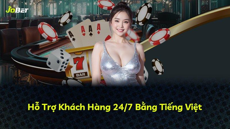 Hỗ Trợ Khách Hàng 24/7 Bằng Tiếng Việt