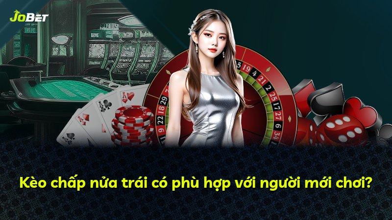 Kèo chấp nửa trái có phù hợp với người mới chơi?