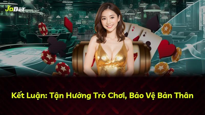 Kết Luận: Tận Hưởng Trò Chơi, Bảo Vệ Bản Thân