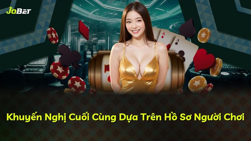 Khuyến Nghị Cuối Cùng Dựa Trên Hồ Sơ Người Chơi
