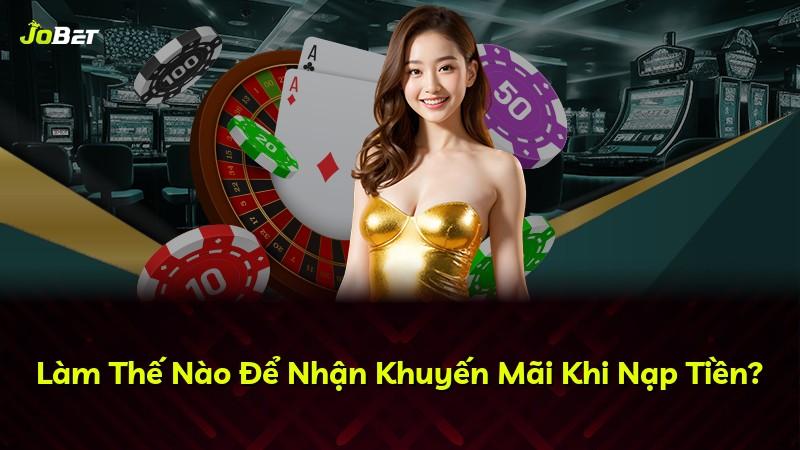 Làm Thế Nào Để Nhận Khuyến Mãi Khi Nạp Tiền?