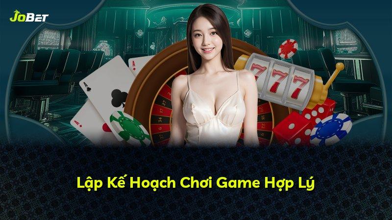 Lập Kế Hoạch Chơi Game Hợp Lý
