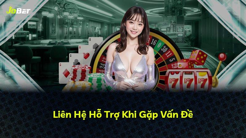 Liên Hệ Hỗ Trợ Khi Gặp Vấn Đề