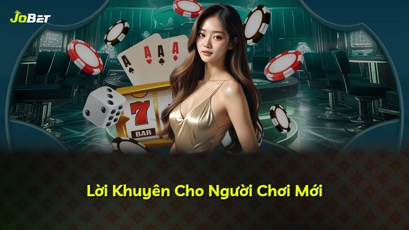 Lời Khuyên Cho Người Chơi Mới