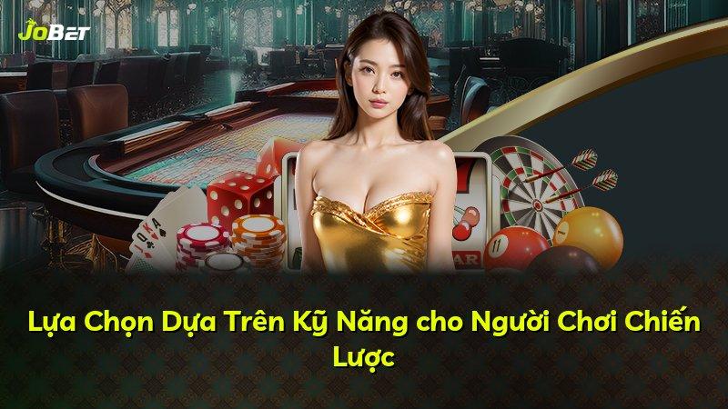 Lựa Chọn Dựa Trên Kỹ Năng cho Người Chơi Chiến Lược