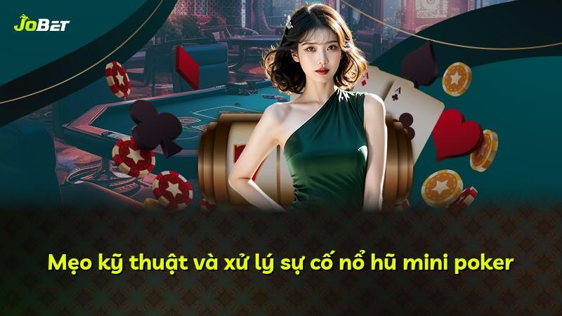 Mẹo kỹ thuật và xử lý sự cố nổ hũ mini poker