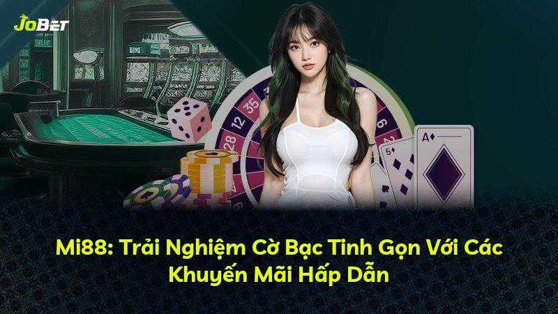 Mi88: Trải Nghiệm Cờ Bạc Tinh Gọn Với Các Khuyến Mãi Hấp Dẫn