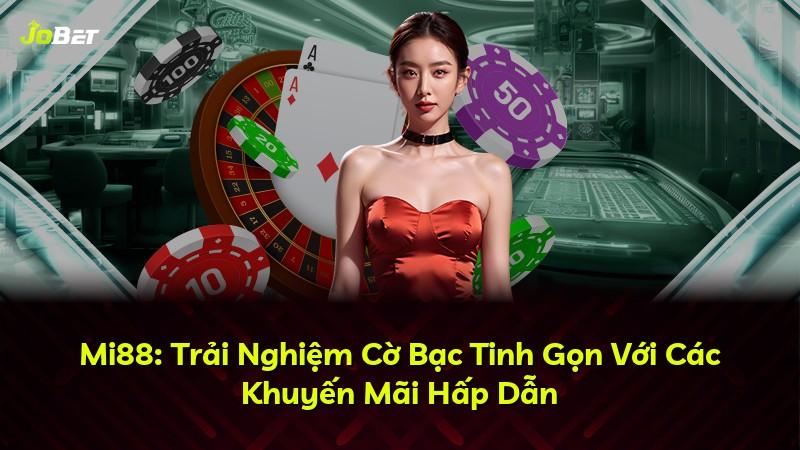 Mi88: Trải Nghiệm Cờ Bạc Tinh Gọn Với Các Khuyến Mãi Hấp Dẫn