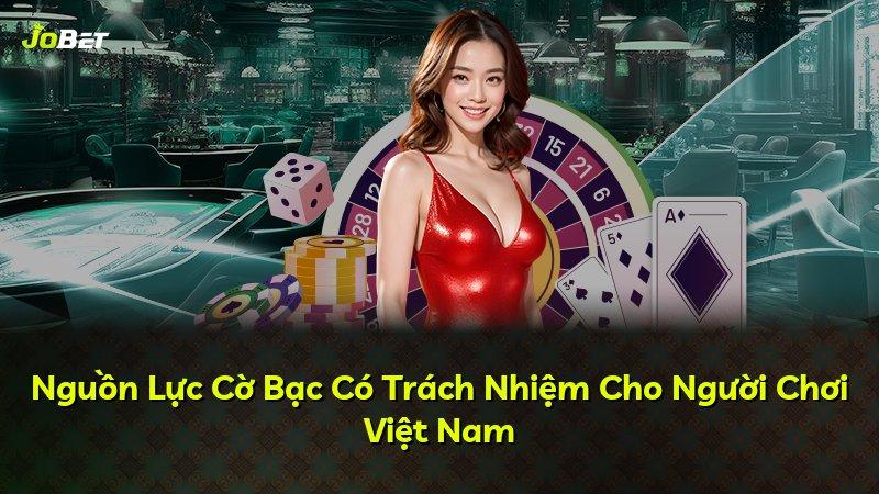 Nguồn Lực Cờ Bạc Có Trách Nhiệm Cho Người Chơi Việt Nam