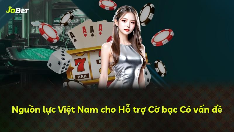 Nguồn lực Việt Nam cho Hỗ trợ Cờ bạc Có vấn đề