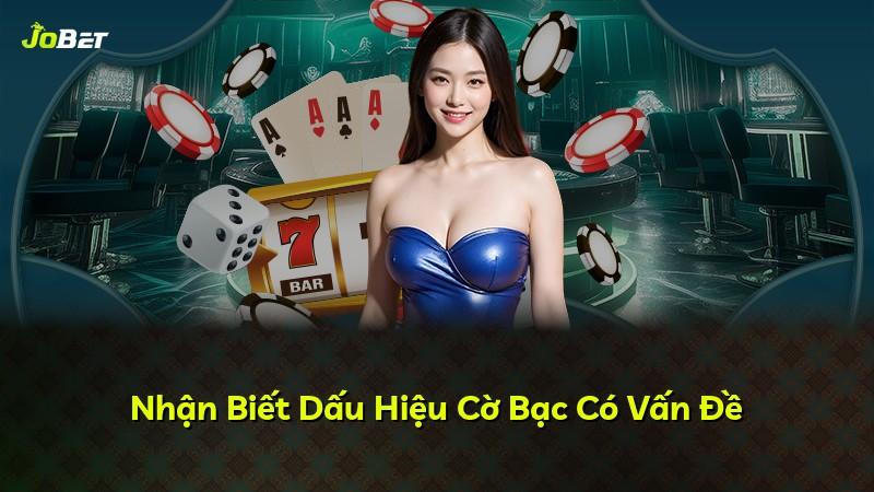 Nhận Biết Dấu Hiệu Cờ Bạc Có Vấn Đề