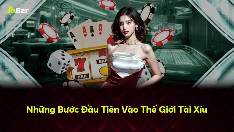 Những Bước Đầu Tiên Vào Thế Giới Tài Xỉu