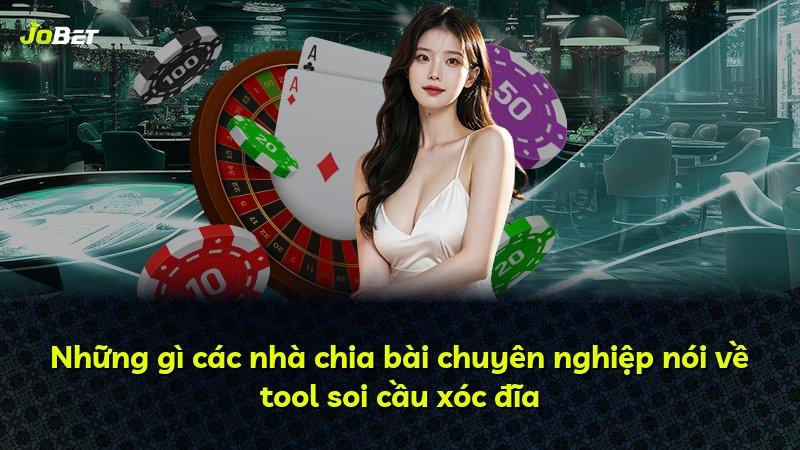 Những gì các nhà chia bài chuyên nghiệp nói về tool soi cầu xóc đĩa