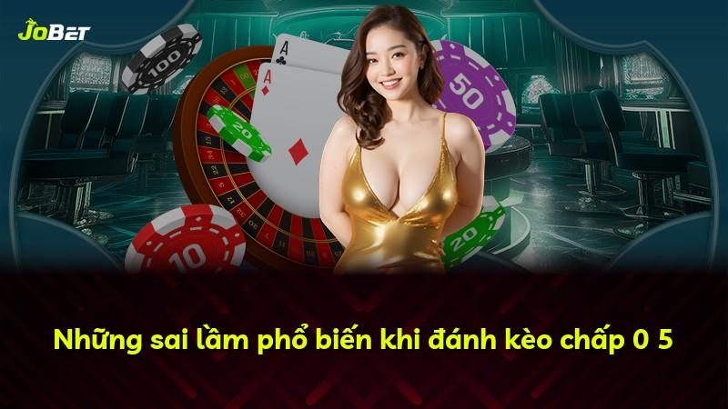 Những sai lầm phổ biến khi đánh kèo chấp 0 5