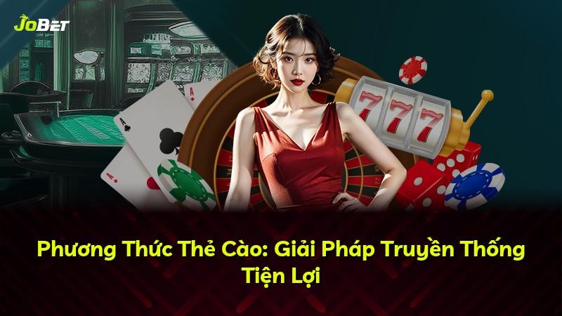 Phương Thức Thẻ Cào: Giải Pháp Truyền Thống Tiện Lợi
