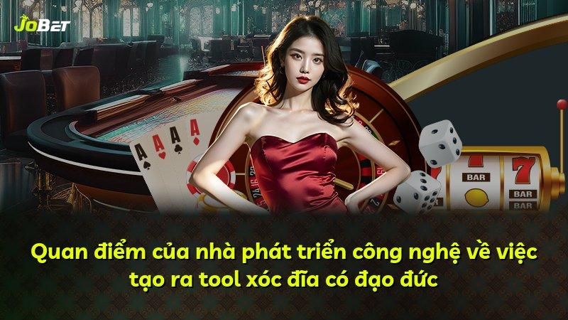 Quan điểm của nhà phát triển công nghệ về việc tạo ra tool xóc đĩa có đạo đức