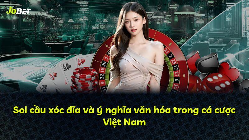 Soi cầu xóc đĩa và ý nghĩa văn hóa trong cá cược Việt Nam