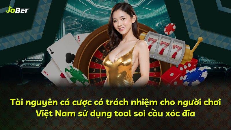 Tài nguyên cá cược có trách nhiệm cho người chơi Việt Nam sử dụng tool soi cầu xóc đĩa