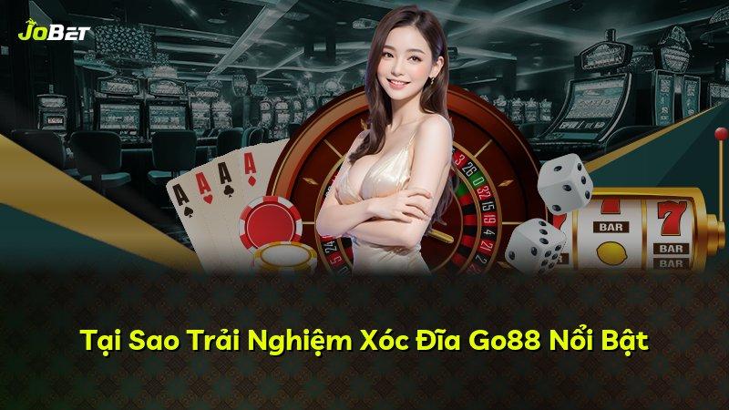 Tại Sao Trải Nghiệm Xóc Đĩa Go88 Nổi Bật