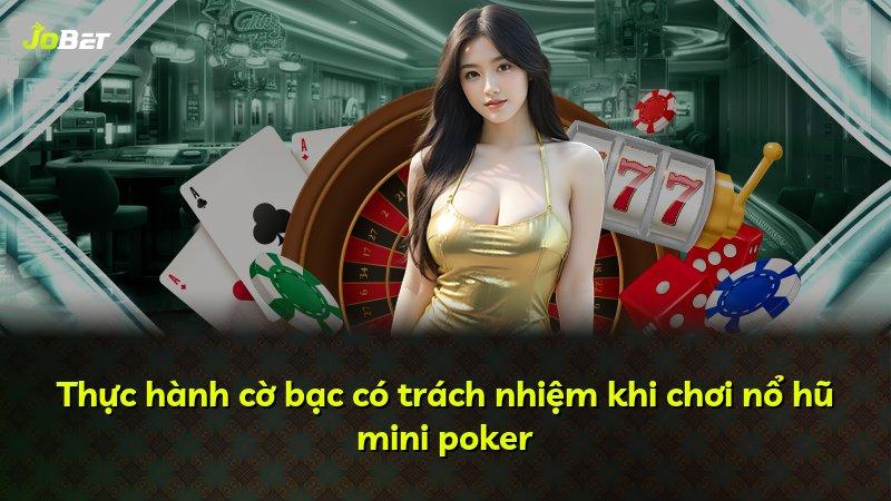 Thực hành cờ bạc có trách nhiệm khi chơi nổ hũ mini poker