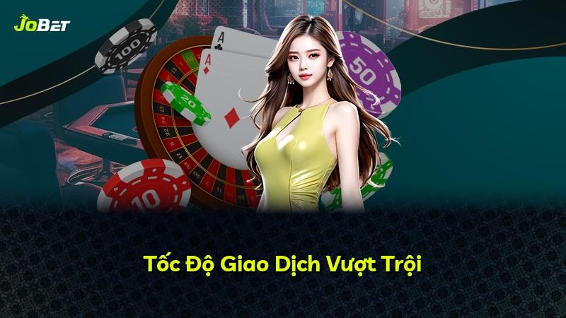 Tốc Độ Giao Dịch Vượt Trội