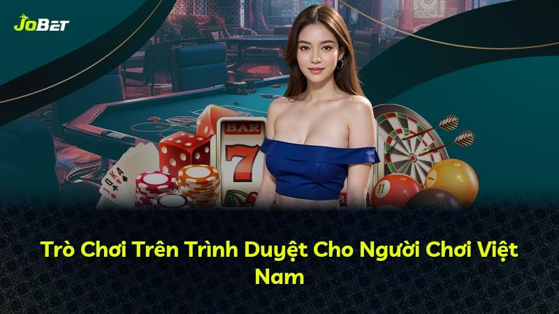 Trò Chơi Trên Trình Duyệt Cho Người Chơi Việt Nam