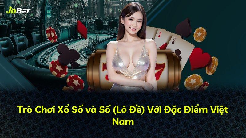 Trò Chơi Xổ Số và Số (Lô Đề) Với Đặc Điểm Việt Nam
