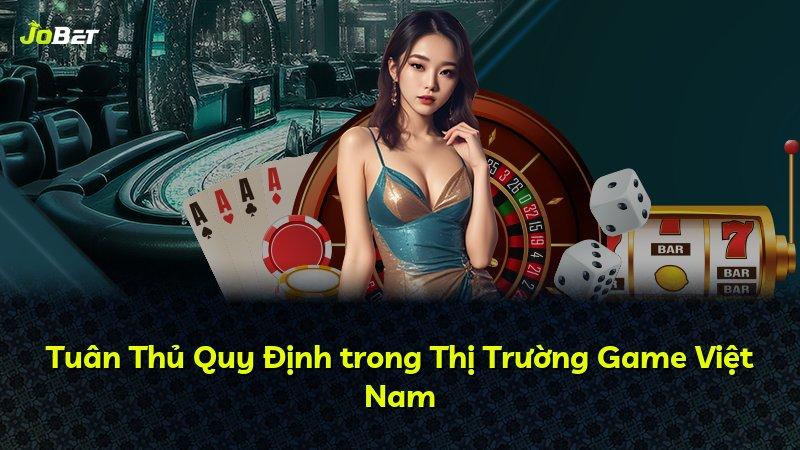 Tuân Thủ Quy Định trong Thị Trường Game Việt Nam
