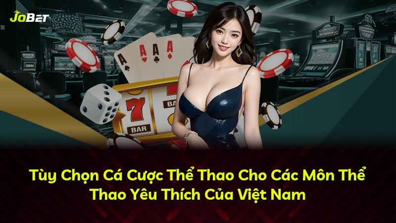 Tùy Chọn Cá Cược Thể Thao Cho Các Môn Thể Thao Yêu Thích Của Việt Nam